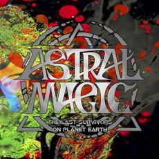 The Last Survivors on Planet Earth mp3 Album by Astral Magic