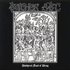 Butchered Feast of Being mp3 Album by Butcher ABC