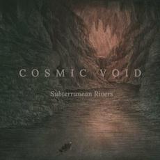 Subterranean Rivers mp3 Album by Cosmic Void