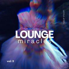 Lounge Miracles, Vol. 3 mp3 Compilation by Various Artists