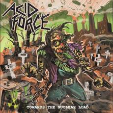 Towards the Nuclear Load mp3 Album by Acid Force