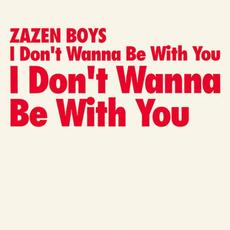 I Don’t Wanna Be With You mp3 Single by ZAZEN BOYS