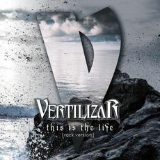 This Is the Life (Rock Version) mp3 Single by Vertilizar