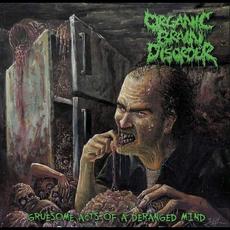 Gruesome Acts Of A Deranged Mind mp3 Album by Organic Brain Disorder