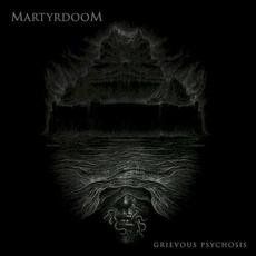 Grievous Psychosis mp3 Album by Martyrdoom