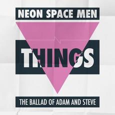 Things - The Ballad of Adam and Steve mp3 Album by Neon Space Men