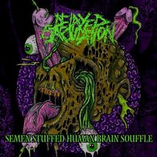Semen Stuffed Human Brain Souffle mp3 Album by Delayed Ejaculation