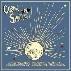 Cosmic Goes Wild mp3 Album by Cosmic Shuffling