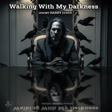 Walking With My Darkness mp3 Album by Jeremy Harry Harris