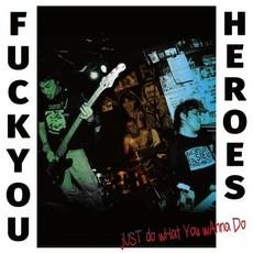 Just do what you wanna do. mp3 Album by FUCK YOU HEROES
