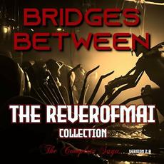 The Reverofmai Collection: The Complete Saga (Version 2.0) mp3 Album by Bridges Between