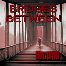 Become mp3 Album by Bridges Between