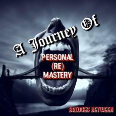 A Journey of Personal (Re)Mastery 2.0 mp3 Album by Bridges Between