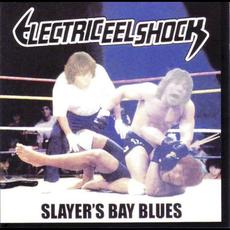 Slayer's Bay Blues mp3 Album by Electric Eel Shock
