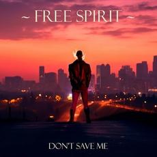 Don't Save Me mp3 Single by Free Spirit