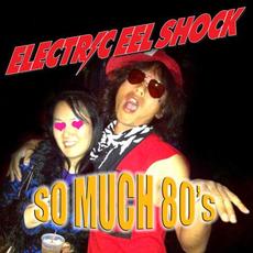 So Much 80's mp3 Single by Electric Eel Shock