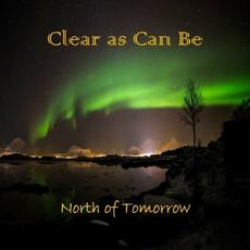 Clear As Can Be mp3 Album by North Of Tomorrow