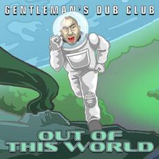 Out of This World mp3 Single by Gentleman's Dub Club