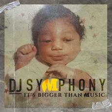 It's Bigger Than Music mp3 Album by DJ Symphony
