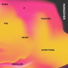 When It Touches the Heart, Everything Resolves mp3 Album by Hungover