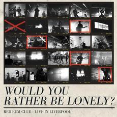 Would You Rather Be Lonely? (Live in Liverpool) mp3 Single by Red Rum Club