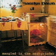Mangled In The Meatgrinder mp3 Album by Sanitys Dawn