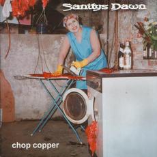 Chop Copper mp3 Album by Sanitys Dawn