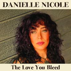 The Love You Bleed mp3 Album by Danielle Nicole