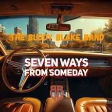 Seven Ways From Someday mp3 Album by The Buddy Blake Band