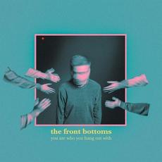You Are Who You Hang Out With mp3 Album by The Front Bottoms