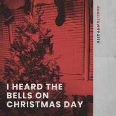 I Heard the Bells on Christmas Day mp3 Single by Smalltown Poets