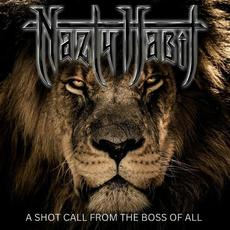 A Shot Call From The Boss Of All mp3 Album by Nazty Habit