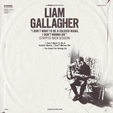 I Don’t Want To Be A Soldier Mama, I Don’t Wanna Die (Stripped Back Session) mp3 Single by Liam Gallagher