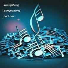Songscaping Part One mp3 Album by Kris Sjobring
