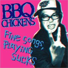 Fine Songs, Playing Sucks mp3 Album by BBQ Chickens
