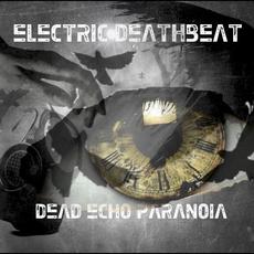 Dead Echo Paranoia mp3 Album by Electric Deathbeat