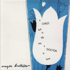 a CHILD but in life yet a DOCTOR in love mp3 Album by Magic Bullets