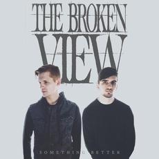 Something Better mp3 Album by The Broken View
