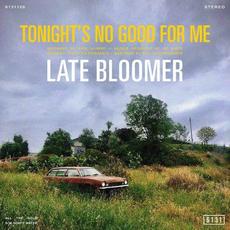 Tonight's No Good for Me mp3 Single by Late Bloomer