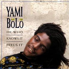 He Who Knows It, Feels It mp3 Album by Yami Bolo