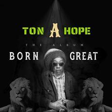 Born Great mp3 Album by Ton a Hope