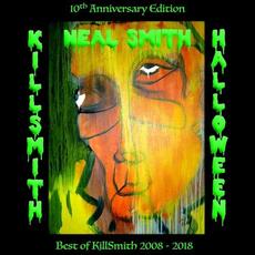 KillSmith Halloween: Best Of KillSmith 2008-2018 (10th Anniversary Edition) mp3 Artist Compilation by Neal Smith