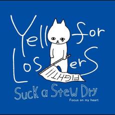 Yell for Losers - Focus on my heart mp3 Single by Suck a Stew Dry