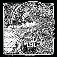 Force of Nature mp3 Album by These Wicked Rivers