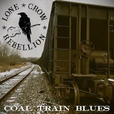 Coal Train Blues mp3 Album by Lone Crow Rebellion