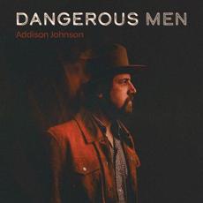 Dangerous Men mp3 Album by Addison Johnson