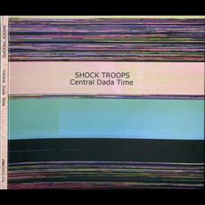 Central Dada Time mp3 Album by Shock Troops