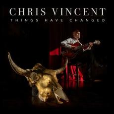 Things Have Changed mp3 Album by Chris Vincent
