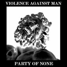 Party of None mp3 Album by Violence Against Man