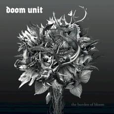 The Burden of Bloom mp3 Album by Doom Unit